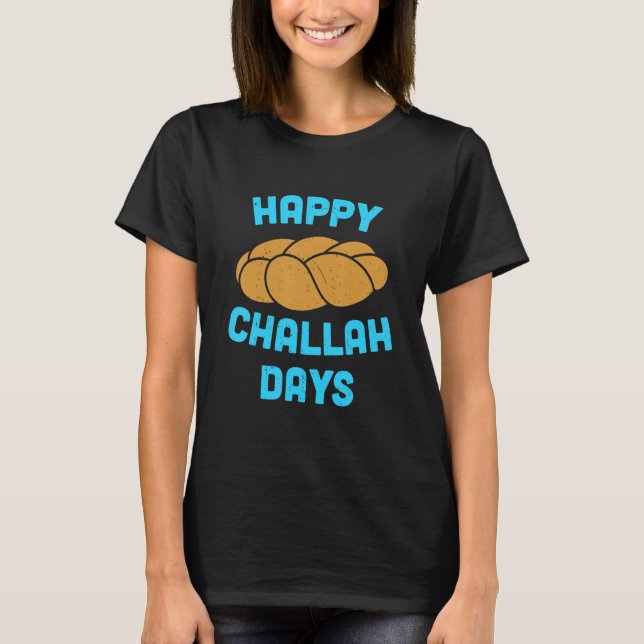 Happy Challah Days Hanukkah Chanukah  Jewish Bread T-Shirt (Front)