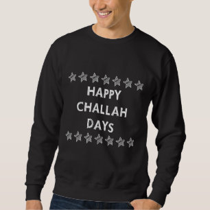 Happy Challah Days Hanukkah Saying Sarcastic Sweatshirt