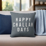 Happy Challah Days Holiday Decor Cushion<br><div class="desc">Add a touch of humour and modern style to your holiday decor with this accent pillow. Design features "Happy Challah Days" in white block typography on a stormy charcoal grey background. Use the optional customisation field on back to add a name or message of your choice for a unique and...</div>