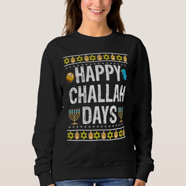 Happy Challah Days Jewish Holiday  1 Sweatshirt (Front)