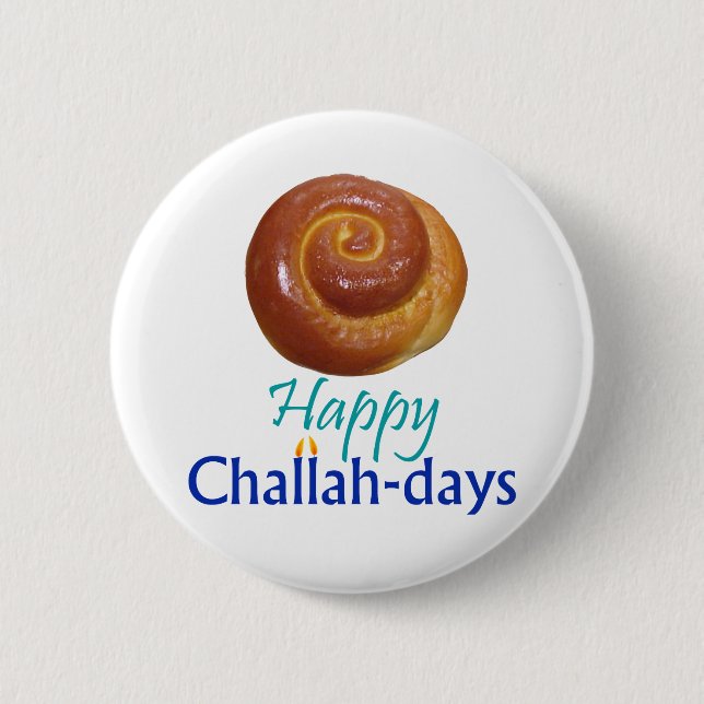 Happy Challah-days Rnd Pin (Front)