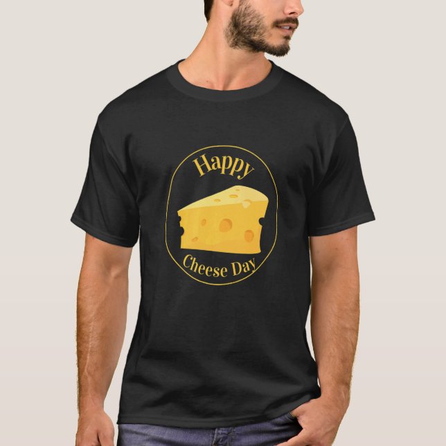 Happy Cheese Day Cheese T-Shirt (Front)