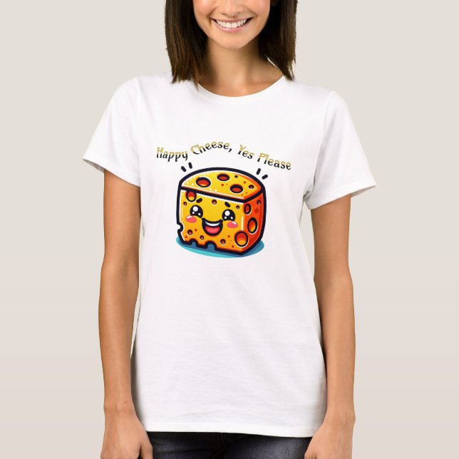 Happy Cheese, Yes Please T-Shirt (Front)
