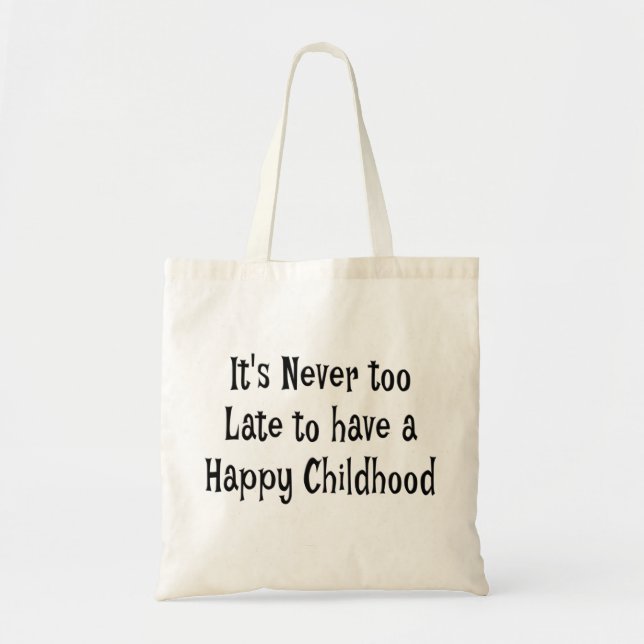 Happy Childhood Tote BagIt is never too late to ha (Front)
