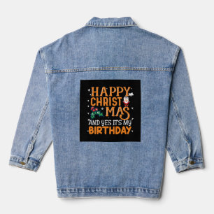 Happy Christmas And Yes It's My Birthday Denim Jacket