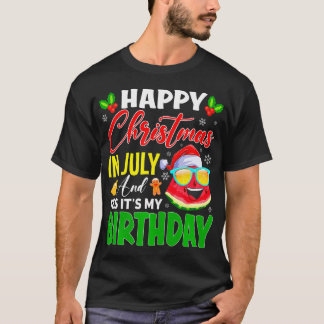 Happy Christmas In July & Yes It's My Birthday T-Shirt