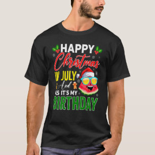 Happy Christmas In July & Yes It's My Birthday Wat T-Shirt