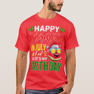 Happy Christmas In July & Yes Its My Birthday Wate T-Shirt