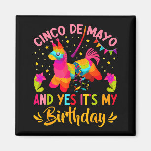 Happy cinco de mayo and it's my birthday pinata magnet