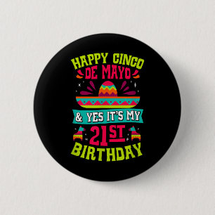 Happy Cinco De Mayo And Yes Its My 21st Birthday F 6 Cm Round Badge