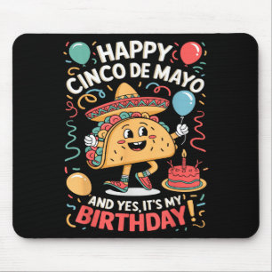 Happy Cinco De Mayo And Yes Its My Birthday Boys G Mouse Pad
