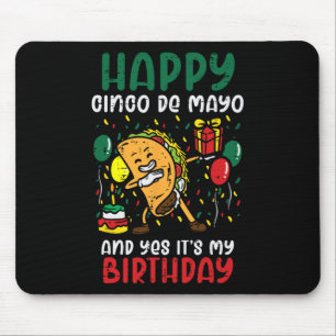 Happy Cinco De Mayo And Yes It's My Birthday Dabbi Mouse Pad