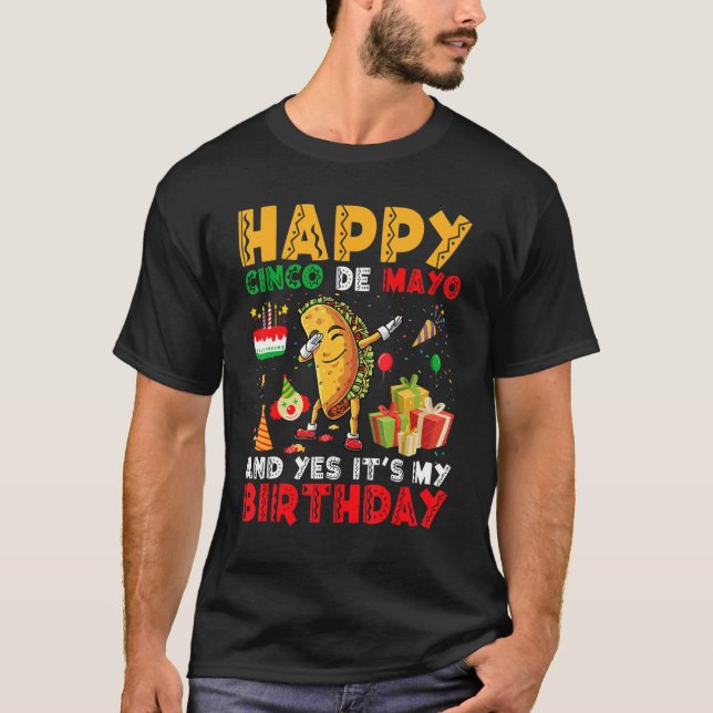 Happy Cinco De Mayo And Yes It's My Birthday Dabbi T-Shirt (Front)
