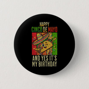 Happy Cinco De Mayo And Yes Its My Birthday Dabbin 6 Cm Round Badge