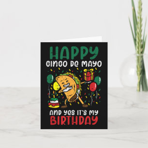 Happy Cinco De Mayo And Yes Its My Birthday Dabbin Card