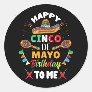 Happy Cinco De Mayo Birthday To Me Classic Round Sticker