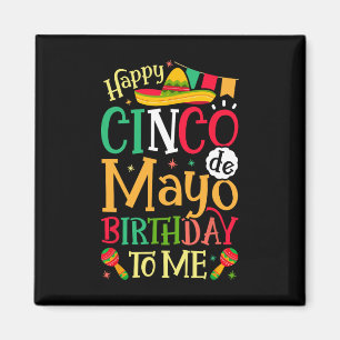 Happy Cinco De Mayo Birthday To Me Funny Mexican M Magnet