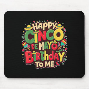 Happy Cinco De Mayo Birthday To Me Funny Women Men Mouse Pad