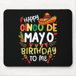 Happy Cinco De Mayo Birthday To Me Mexican Mens Wo Mouse Pad