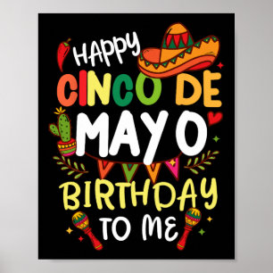 Happy Cinco De Mayo Birthday To Me Mexican Mens Wo Poster