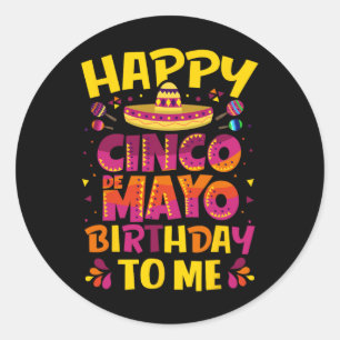Happy Cinco De Mayo Birthday To Me Mexican Sombrer Classic Round Sticker