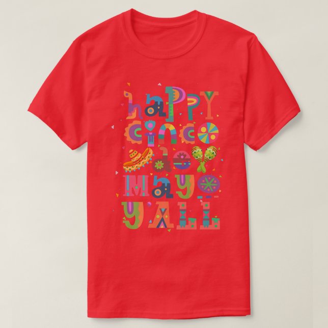 Happy Cinco De Mayo Y'all Celebrate Meican Holiday T-Shirt (Design Front)