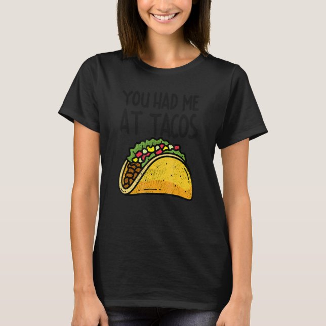 Happy Cinco De Mayo You Had Me At Tacos Mexican Fo T-Shirt (Front)