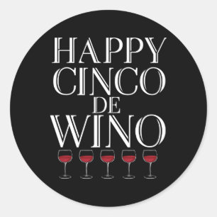Happy Cinco De Wino - Funny Wine Lover T Shirt Classic Round Sticker