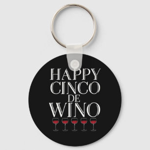 Happy Cinco De Wino - Funny Wine Lover T Shirt  Key Ring