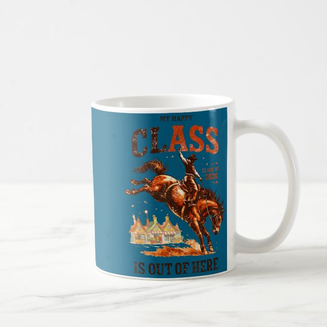 Happy class is out of here class 2026 cowboy coffee mug (Right)