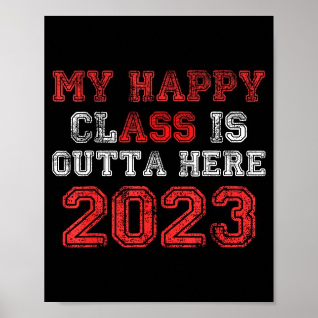 Happy class is outta here 2023 shirt funny poster (Front)
