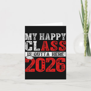 Happy class is outta here 2026 senior graduationHa Card