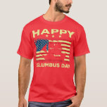 Happy Columbus Day  Discovery Italian Eplorer  T-Shirt<br><div class="desc">Happy Columbus Day  Discovery Italian Eplorer  .</div>