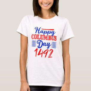Happy Columbus Day - USA Christopher Columbus 1492 T-Shirt