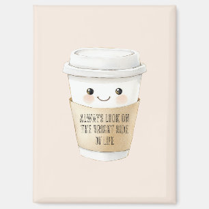 Happy Cup Look On The Bright Side Magnet
