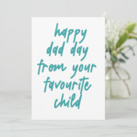 Happy Dad Day From Your Favourite Child