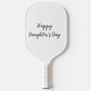 Happy daughters day si.ple minimal add name text t pickleball paddle