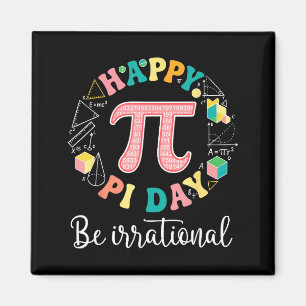 Happy day be irrational math lover teacher kids magnet