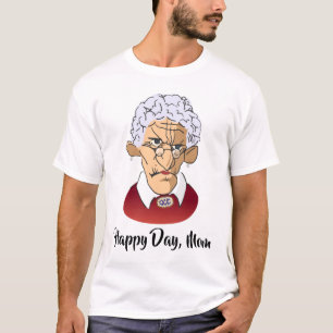 Happy Day, Mum Mother’s Day Humour T-Shirt