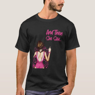 Happy Divorce Party And Then She Said… T-Shirt
