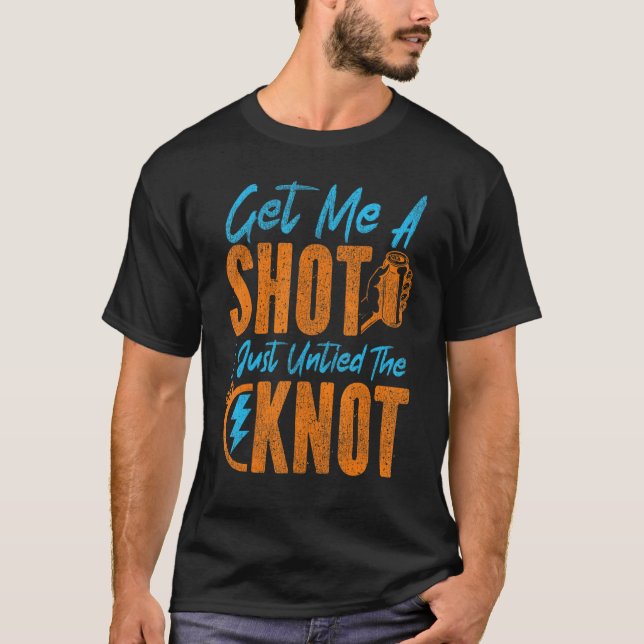 Happy Divorce Party Get Me A Shot I Just Untied Th T-Shirt (Front)