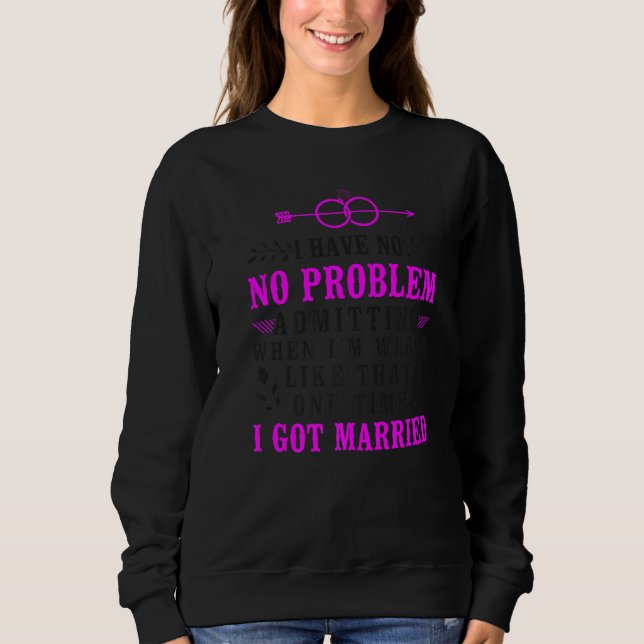Happy Divorce Party I Have No Problem Admitting Wh Sweatshirt (Front)