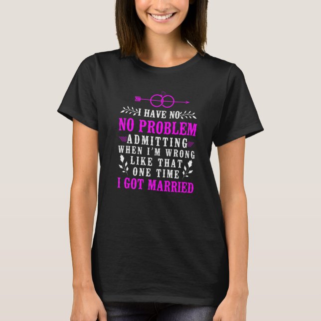 Happy Divorce Party I Have No Problem Admitting Wh T-Shirt (Front)