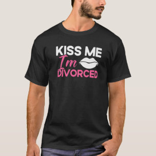 Happy Divorce Party Kiss Me I'm Divorced T-Shirt