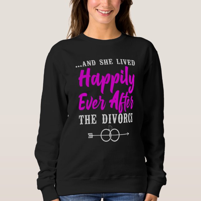 Happy Divorce Party u2026And She Lived Happily Eve Sweatshirt (Front)