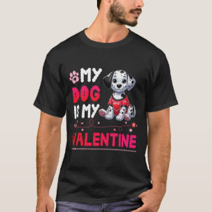 Happy Dog Mother Father My Dalmatian Dog Is My Val T-Shirt