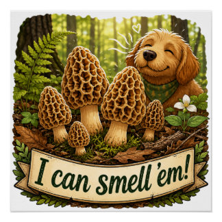 Happy Dog Smelling Morel Mushrooms - Nature Love Poster
