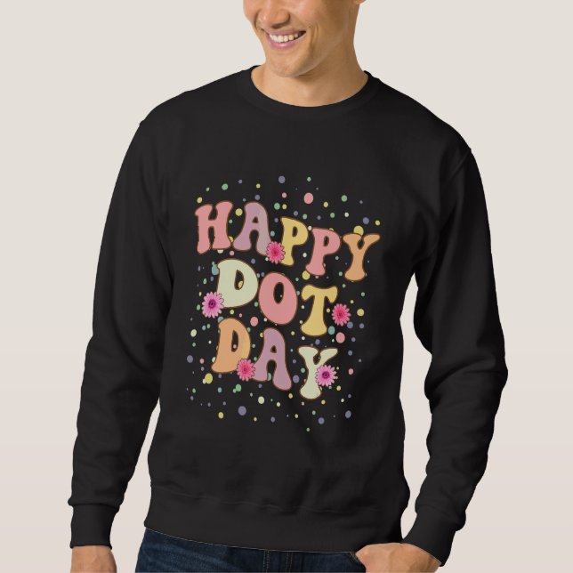 Happy Dot Day International Dot Day Colourful Dot  Sweatshirt (Front)