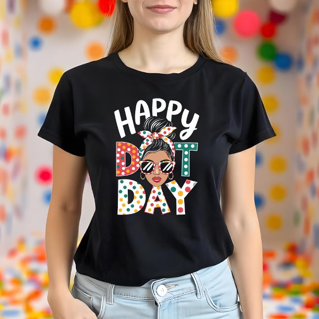 Happy Dot Day Polka Dots Fun Messy Bun T-Shirt (Creator Uploaded)