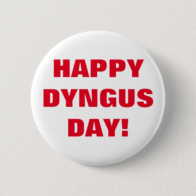 HAPPY DYNGUS DAY 6 CM ROUND BADGE (Front)